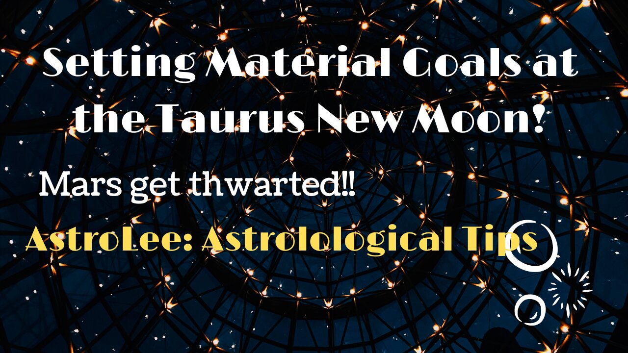 Astrology: Setting Material Intents at the New Taurus Moon. Mars gets thwarted! #ep87 #astrology