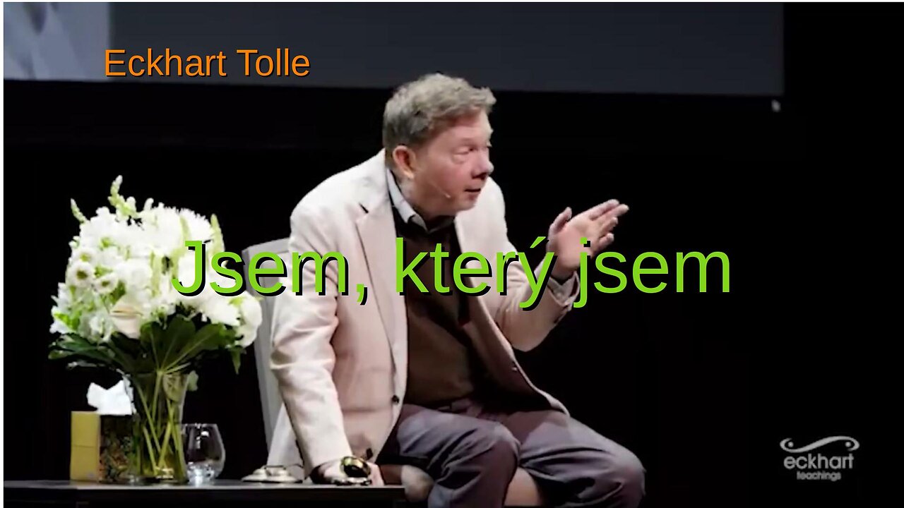 Jsem, který jsem - Eckhart Tolle (české titulky)