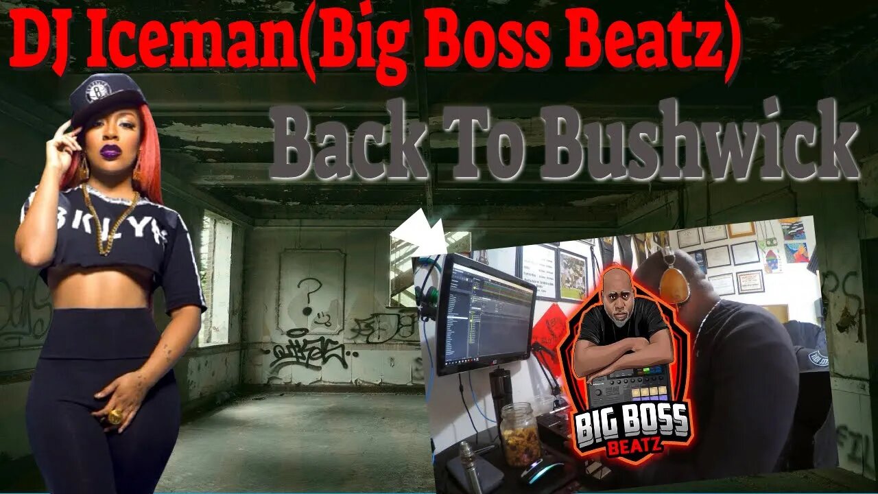 Dj Iceman (Big Boss Beatz) Back To Bushwick