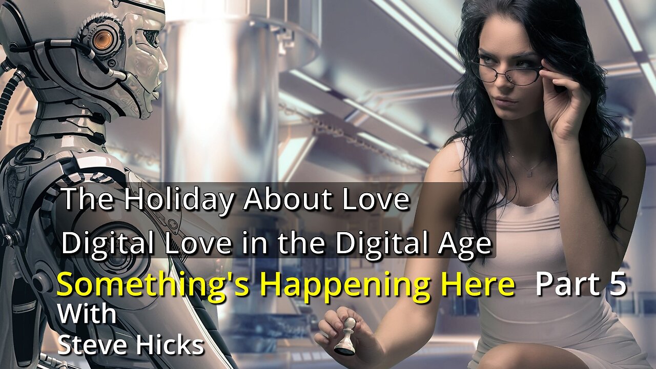 2/16/24 Digital Love in the Digital Age "The Holiday About Love" part 5 S4E4p5