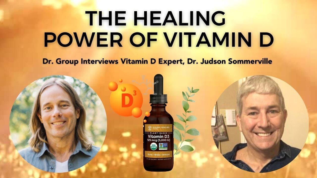 The Healing Power of Vitamin D - Dr. Edward Group Interviews Dr. Judd Sommerville