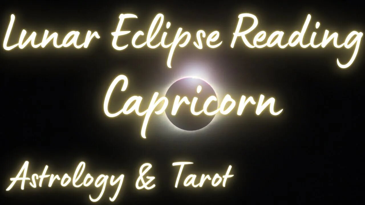 CAPRICORN Sun/Moon/Rising: MAY LUNAR ECLIPSE Tarot and Astrology reading