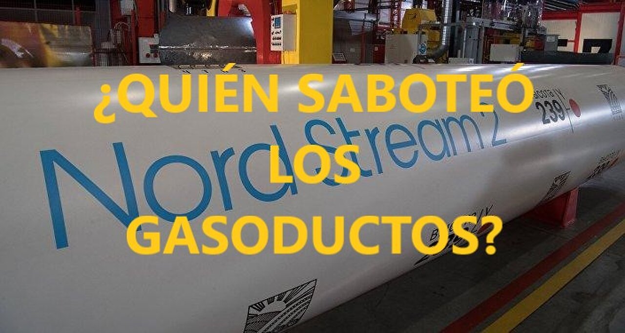 ¿Quién Saboteó los Gasoductos?