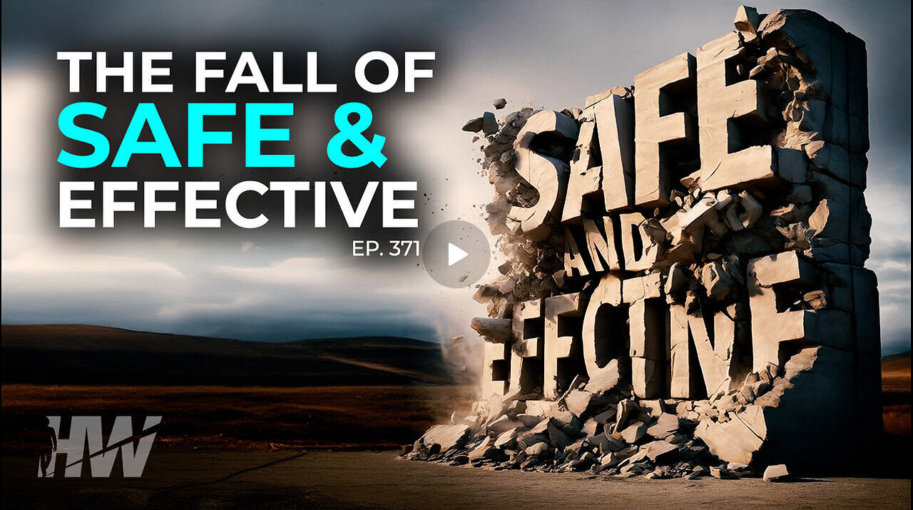 THE HIGHWIRE - Episode 371: THE FALL OF ‘SAFE AND EFFECTIVE’