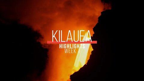 Kilauea Week 1 Highlights