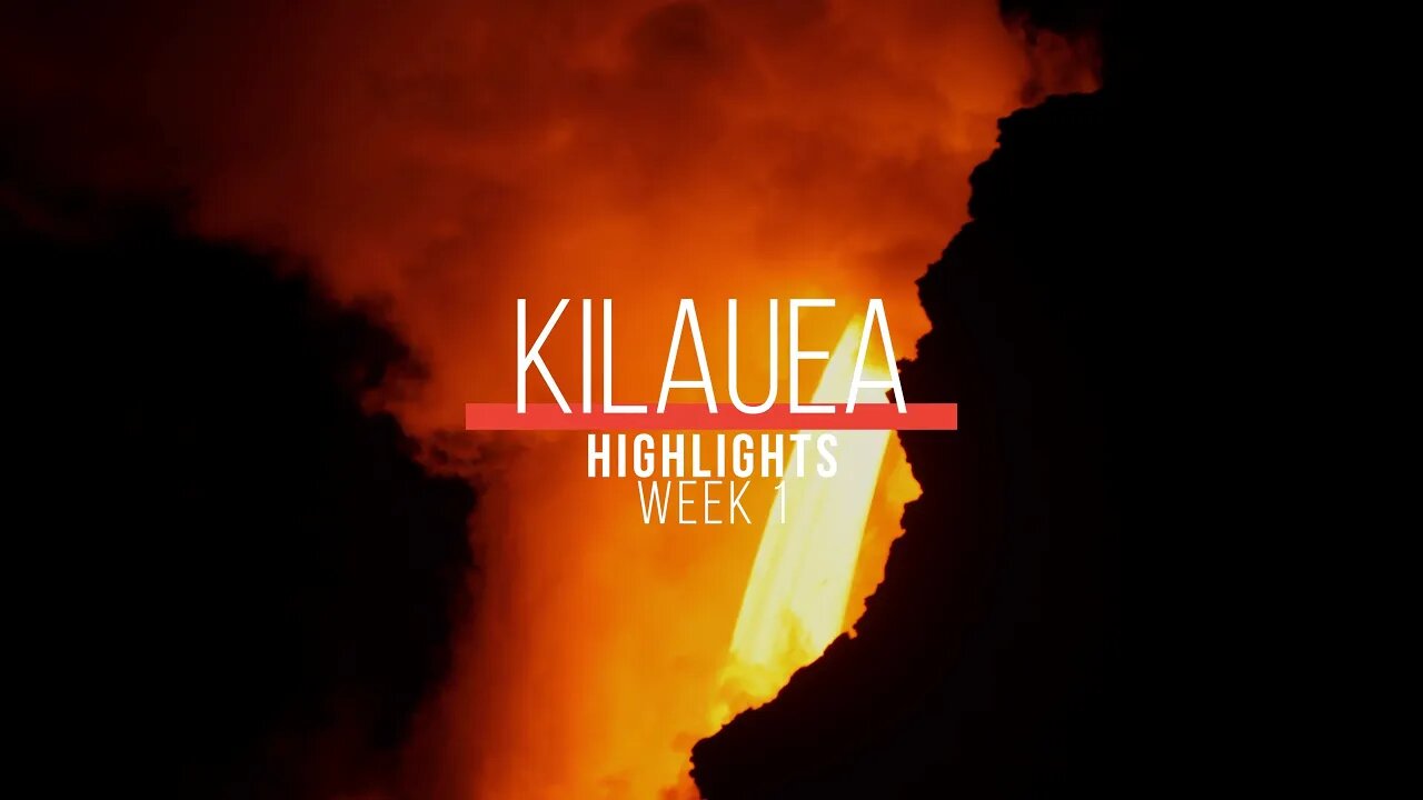 Kilauea Week 1 Highlights