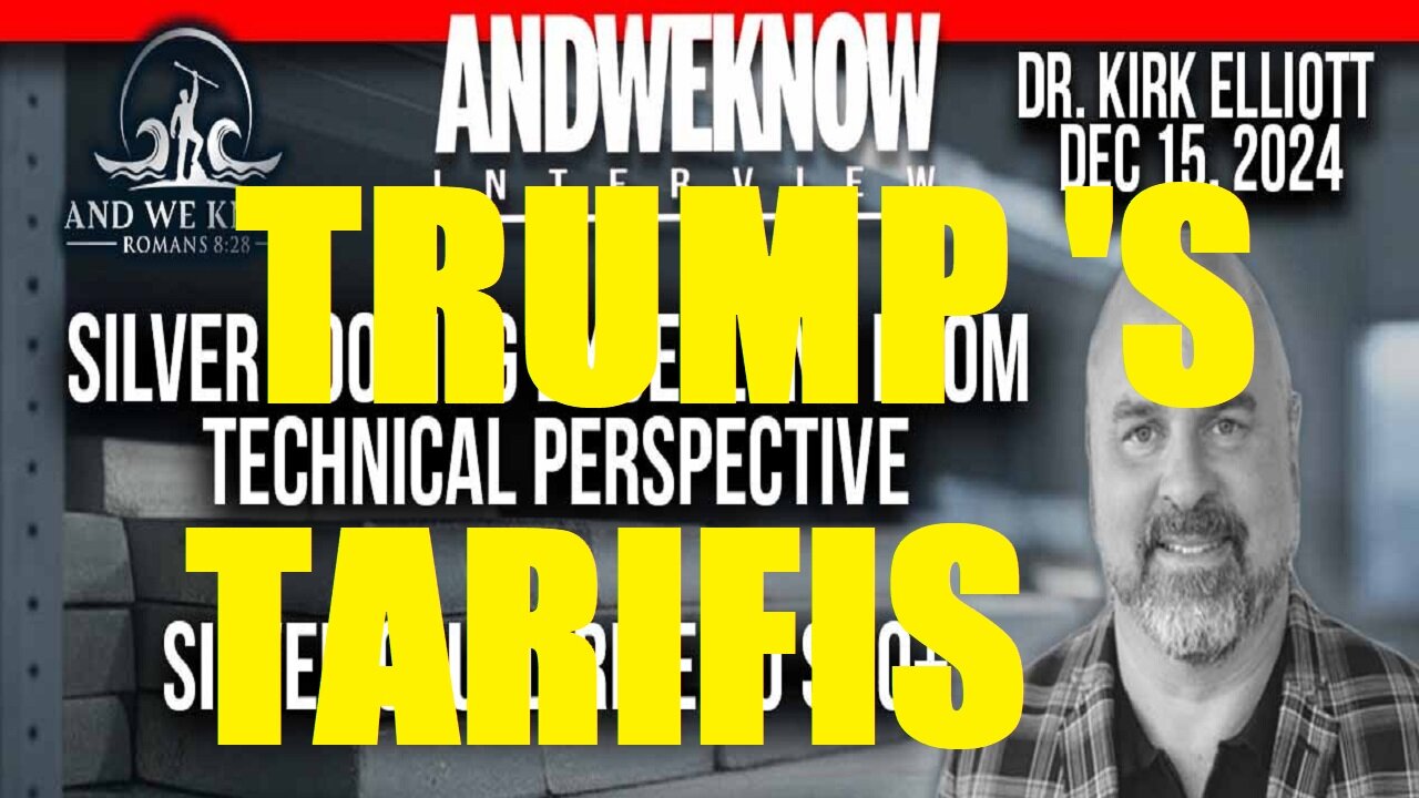 AND WE KNOW 12.15.24: LT w/ Dr. Elliott: Trump's Tariffs, PRAY!