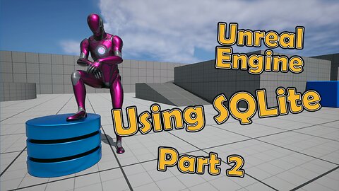 Unreal & SQLite Databases - Part 2 - Standard SQLite Plugins