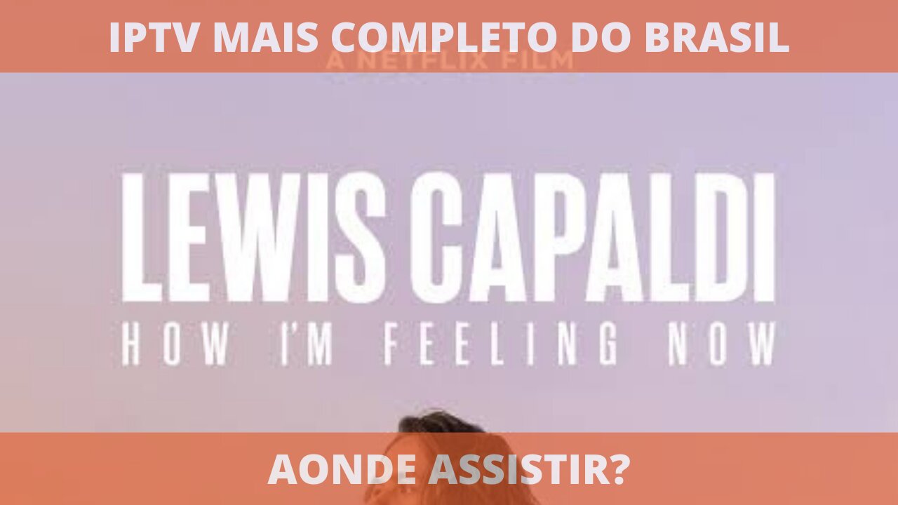 Aonde assistir o filme LEWIS CAPALDI: HOW I'M FEELING NOW