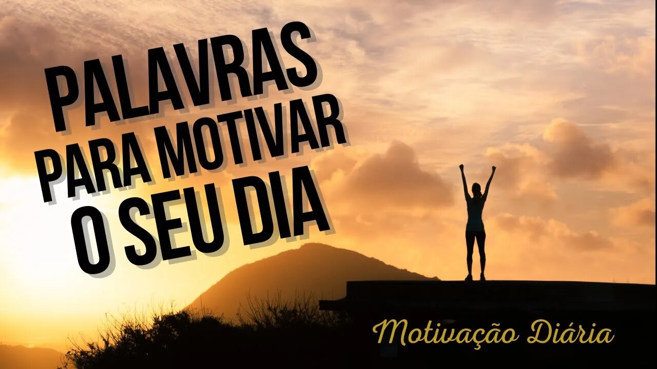 Palavras de Motivação Para Melhorar O Seu Dia