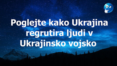 Poglejte kako poteka rekrutacija v Ukrajinsko vojsko :(