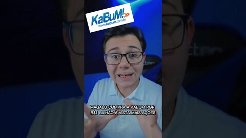 MAGALU COMPRA A KABUM POR R$1 BILHÃO!!! #11 | #Shorts