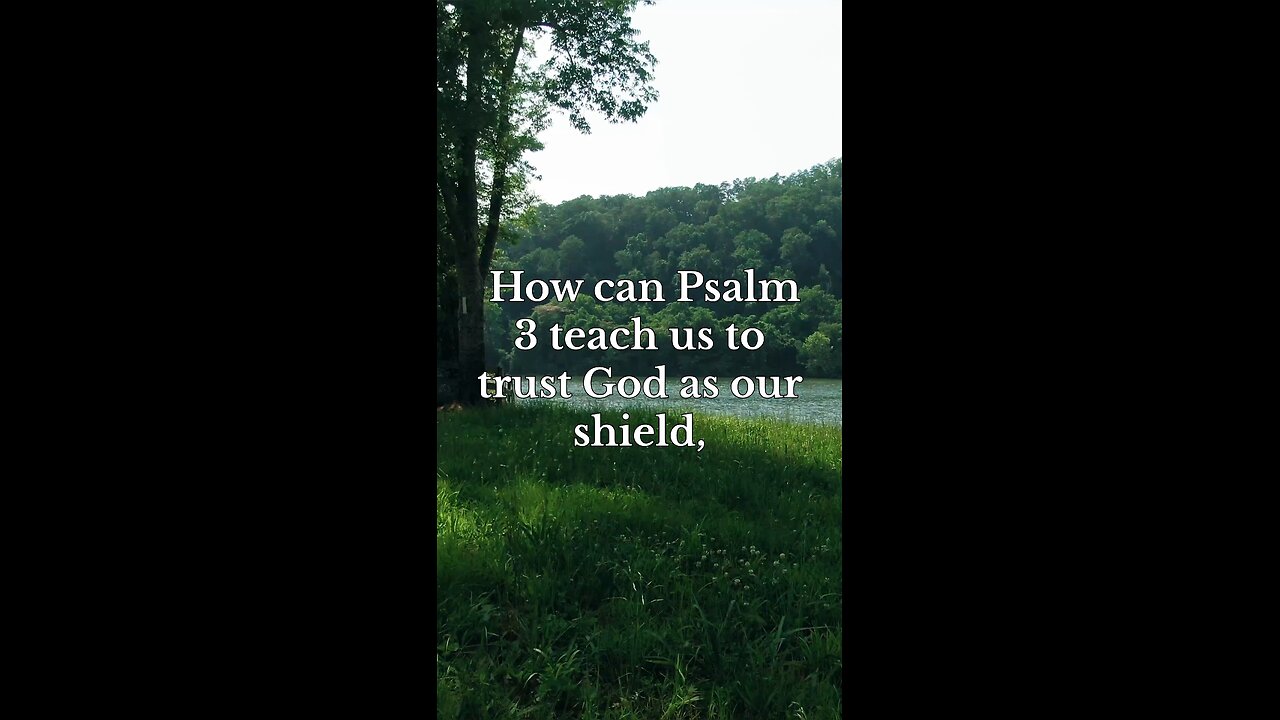 Psalm 3 Prayer: Trusting God as Our Shield and Sustainer #TrustInGod #GodOurShield