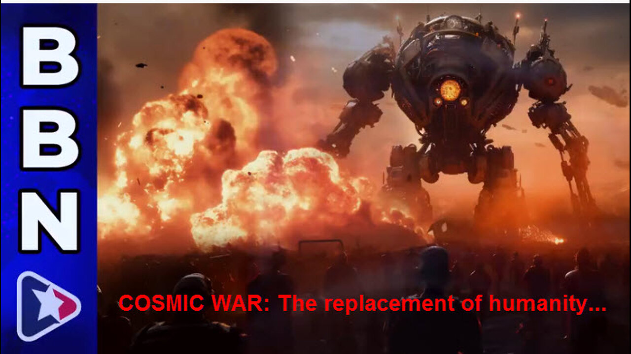 BBN, Dec 26, 2023 - COSMIC WAR: The replacement of humanity...