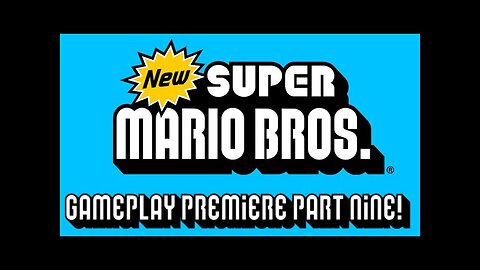 New Super Mario Bros. DS Gameplay Premiere Part 9!