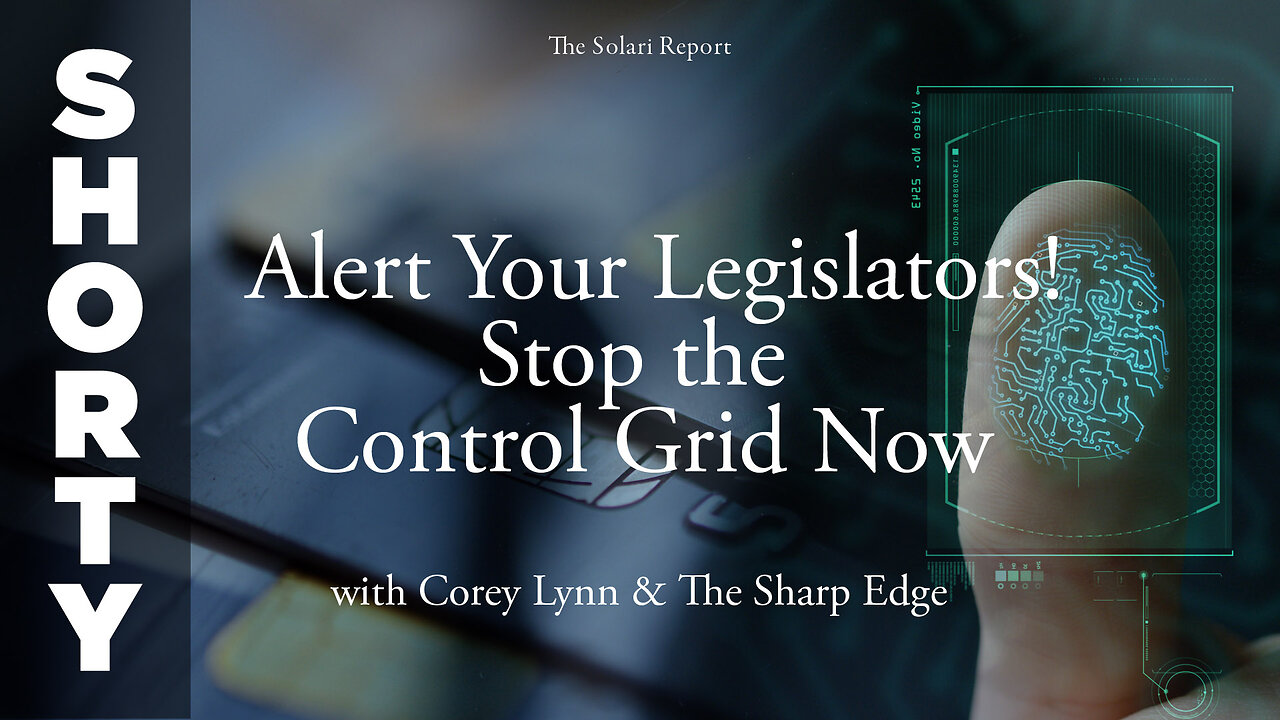 Alert Your Legislators! Stop the Control Grid Now with Corey Lynn and The Sharp Edge