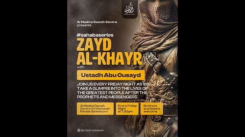 THE SAHABA SERIES // 16 - ZAYD AL-KHAYR RA // USTADH ABU OUSAYD