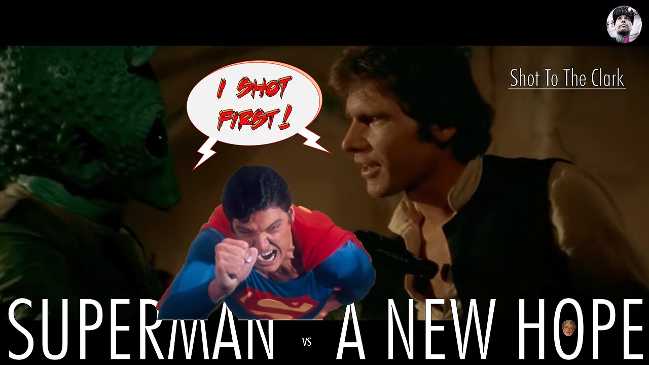 SHOT TO THE CLARK - Superman I & II | A New Hope