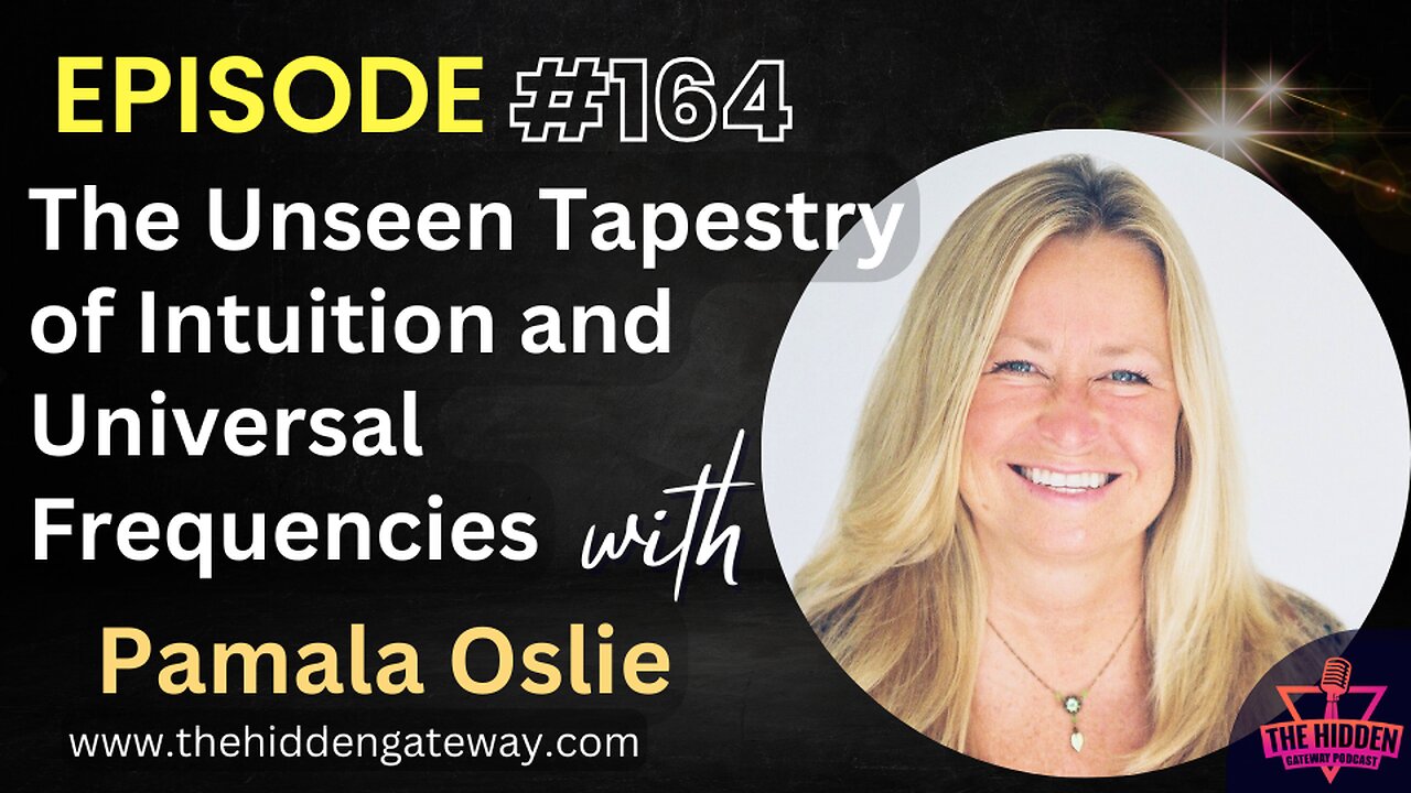 THG Episode 164 | The Unseen Tapestry of Intuition and Universal Frequencies with Pamala Oslie