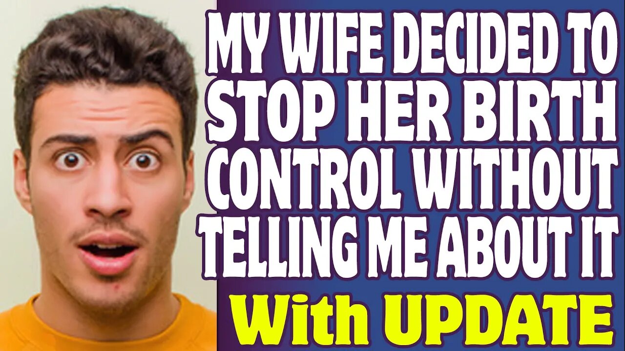 Relationships | My Wife Decided To Stop Taking Her Birth Control Without Telling Me About It