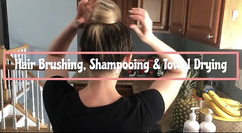 ASMR Hair Brushing, Shampooing and Towel Drying!