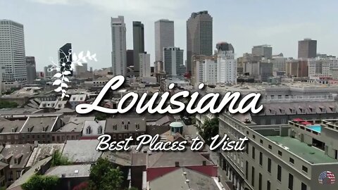 10 Best Places to Visit in Louisiana 2022