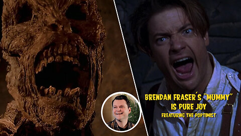 Brendan Fraser's "The Mummy" Is Pure Joy On Film - featuring The Poptimist