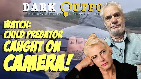 Dark Outpost 11.09.2022 Watch: Child Predator Caught On Camera!