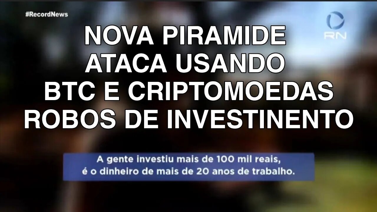 RECORD TV BITCOIN GOLPE PIRAMIDE ENGANA CLIENTES COM ROBOS DE CRIPTOMOEDAS E PROMESSAS FALSAS