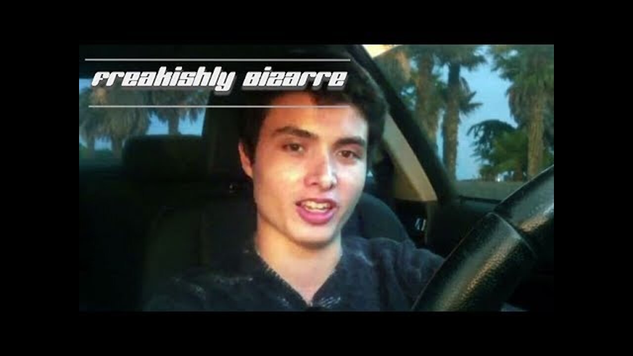 Freakishly Bizarre - Elliot Rodger (pt. 1) [Feepis Reupload]