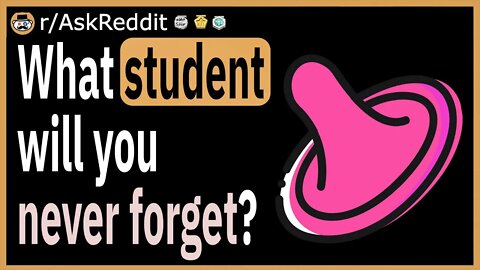 What student will you never forget?
