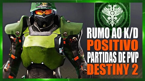 Em busca do K/D positivo | DESTINY 2 PVP #002