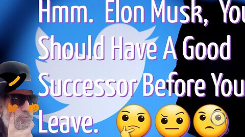 We Hope Elon Finds A Good CEO Replacement. 🤔🤨🧐😀😂🐦⏏💻👩‍💻🖲👨‍💻🖥