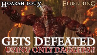 Elden Ring - Hoarah Loux Defeated Using Only Daggers (Crazy Difficult!)