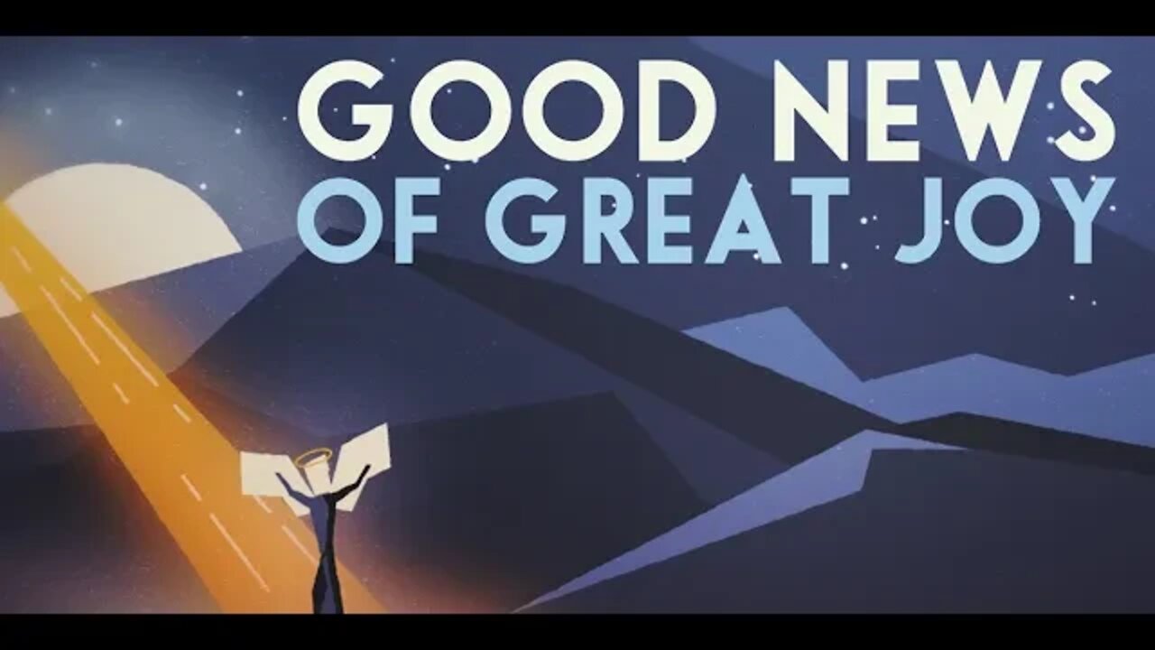 Good News of Great Joy (Sermon 12 13 20)