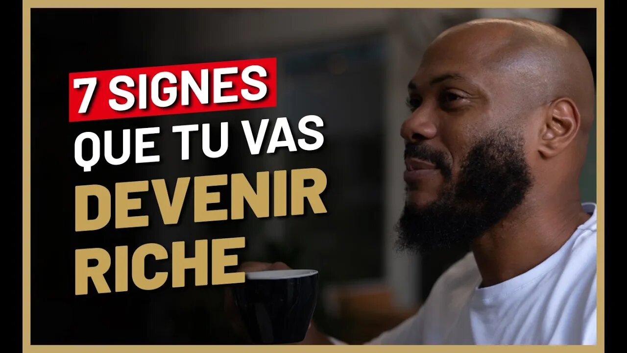 7 signes qui montrent que tu vas devenir riche