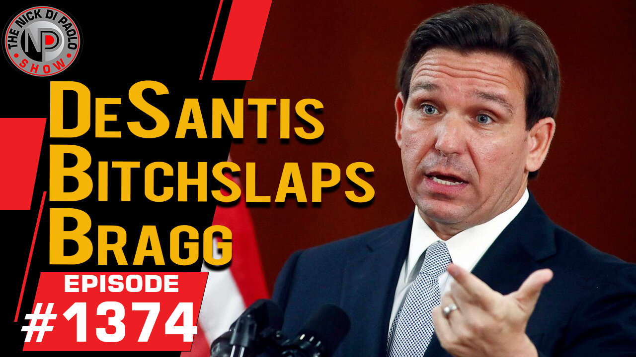 DeSantis Bitchslaps Bragg | Nick Di Paolo Show #1374