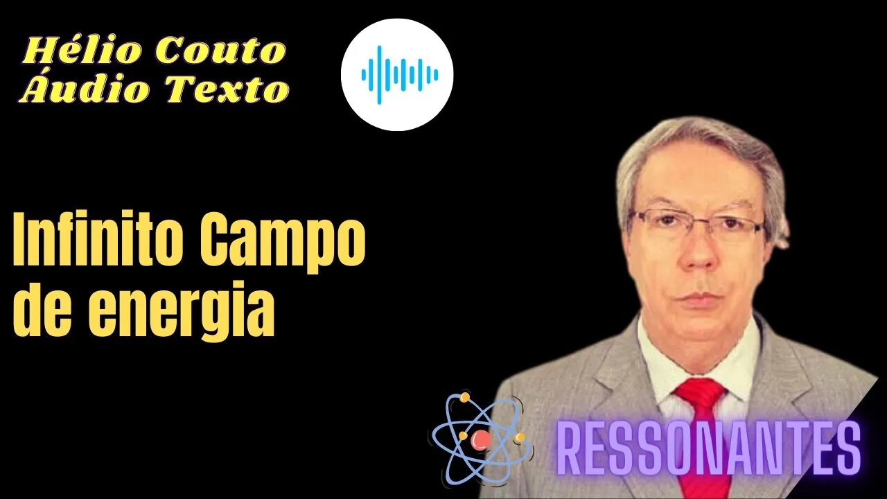 Hélio Couto - Infinito Campo de energia "Áudio Texto"