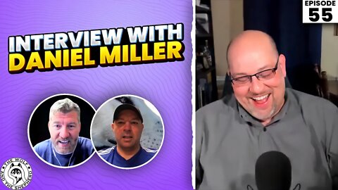 Episode 55 - Interview With Daniel Miller