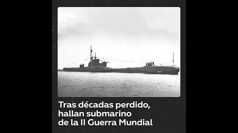 Así luce un submarino de la II Guerra Mundial tras décadas de búsqueda