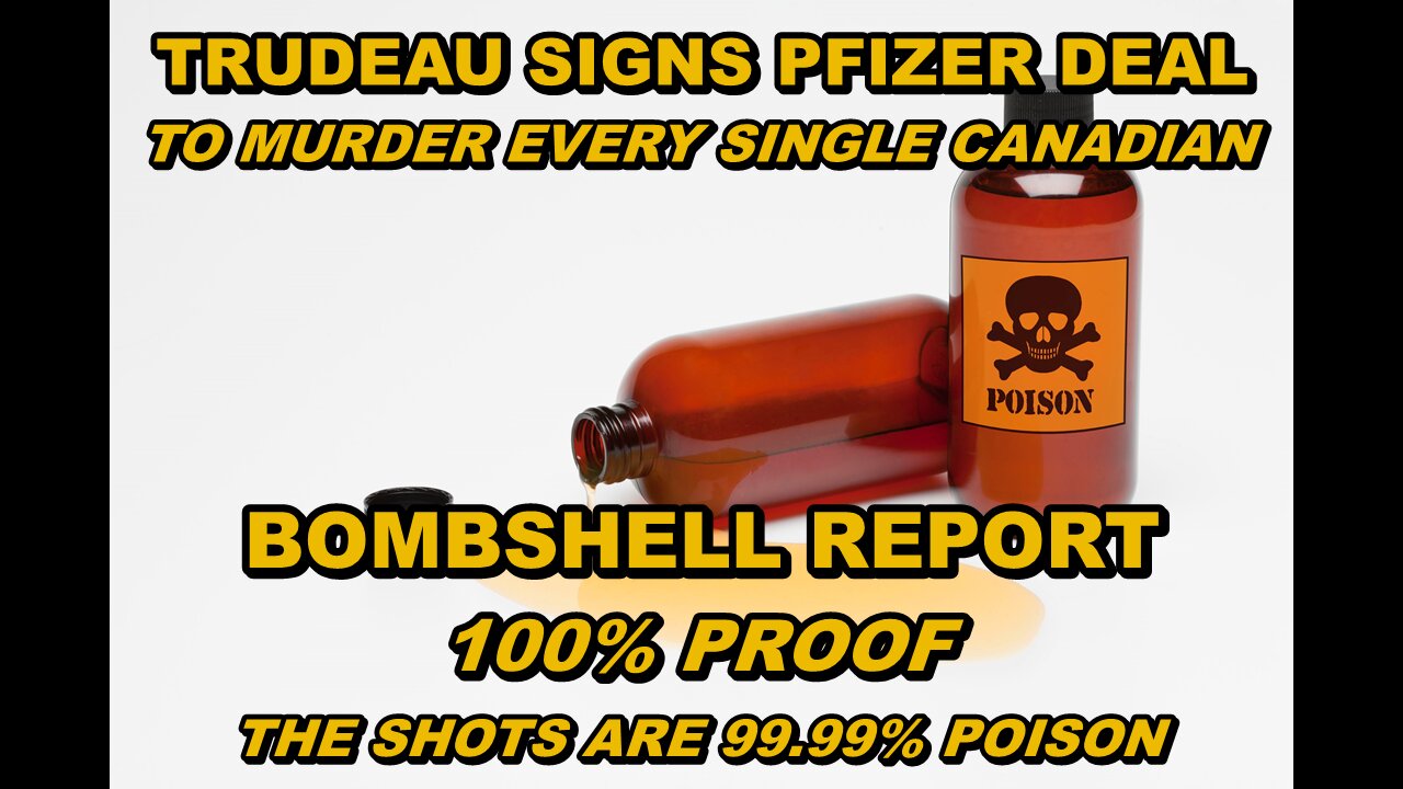 TRUDEAU SIGNS PFIZER DEAL TO MURDER EVERY SINGLE CANADIAN WITH POISONED SHOTS - TREASON