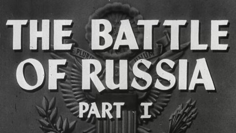 The Battle of Russia Part I