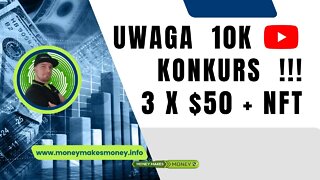 Uwaga!! KONKURS 3 x 50$ - 10 000 Subskrypcji na YT