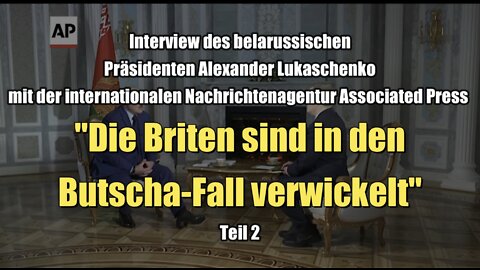 Belarussischer Präsident Lukaschenko: "Die Briten sind in den Butscha-Fall verwickelt" (05.05.2022)