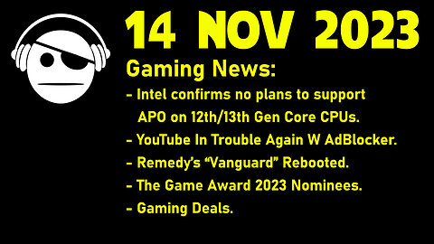 Gaming News | Intel APO | Youtube Adblocker | Remedy´s Vanguard | The Game awards | 14 NOV 2023