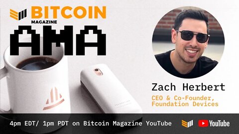 Zach Herbert #AMA of FOUNDATION Devices