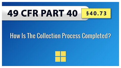 49 CFR Part 40 - §40.73 How Is The Collection Process Completed?