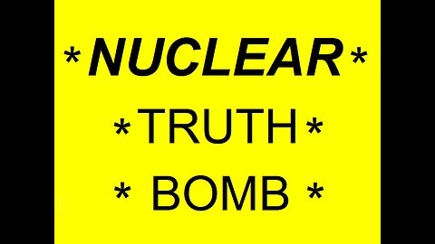 Nuclear Truth Bomb