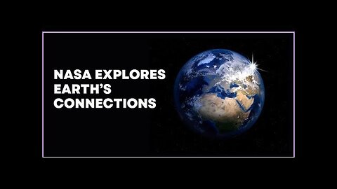 Earth Connections Explored by NASA