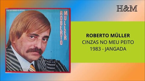 ROBERTO MÜLLER - CINZAS NO MEU PEITO